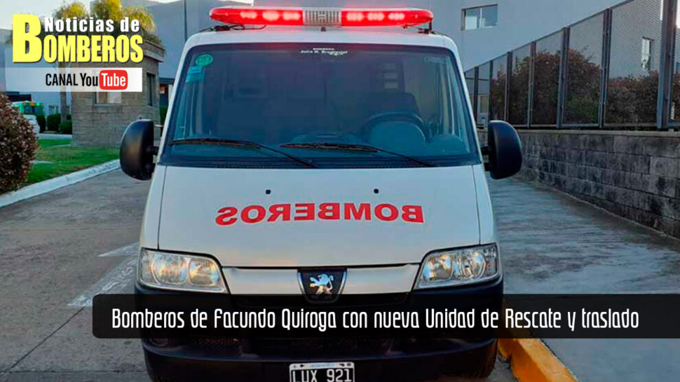 Bomberos de Facundo Quiroga con nueva Unidad de Rescate y traslado